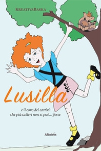 Lusilla e il covo dei cattivi che più cattivi non si può... forse - Librerie.coop