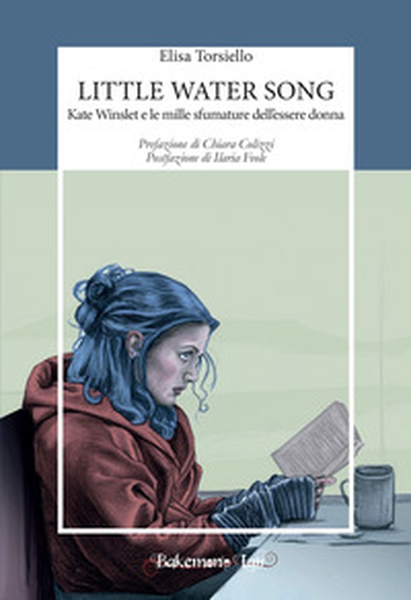 Little water song. Kate Winslet e le mille sfumature dell'essere donna - Librerie.coop Little water song. Kate Winslet e le mille sfumature dell'essere donna - Librerie.coop