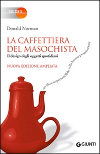 La caffettiera del masochista. Il design degli oggetti quotidiani - Librerie.coop La caffettiera del masochista. Il design degli oggetti quotidiani - Librerie.coop