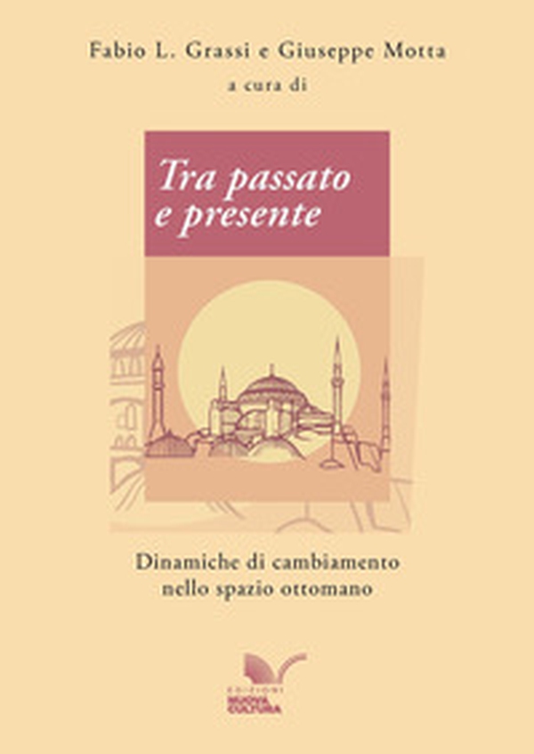 Tra passato e presente. Dinamiche di cambiamento nello spazio ottomano - Librerie.coop Tra passato e presente. Dinamiche di cambiamento nello spazio ottomano - Librerie.coop