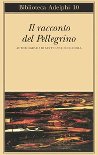 Il racconto del pellegrino. Autobiografia di sant'Ignazio di Loyola - Librerie.coop