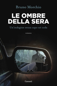 Le ombre della sera. Bacci Pagano e un'indagine senza capo né coda - Librerie.coop Le ombre della sera. Bacci Pagano e un'indagine senza capo né coda - Librerie.coop
