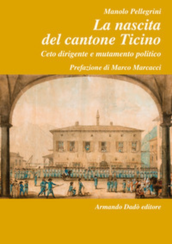 La nascita del Cantone Ticino. Ceto dirigente e mutamento politico - Librerie.coop La nascita del Cantone Ticino. Ceto dirigente e mutamento politico - Librerie.coop
