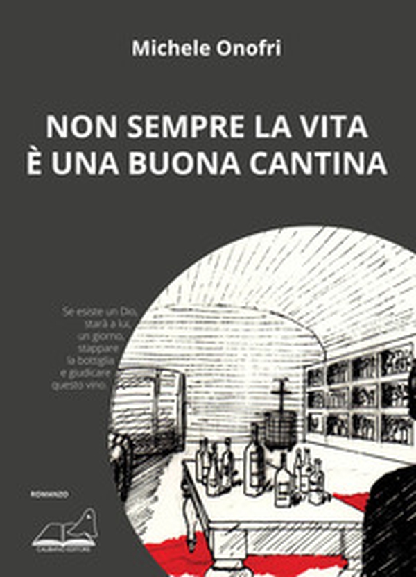 Non sempre la vita è una buona cantina - Librerie.coop Non sempre la vita è una buona cantina - Librerie.coop