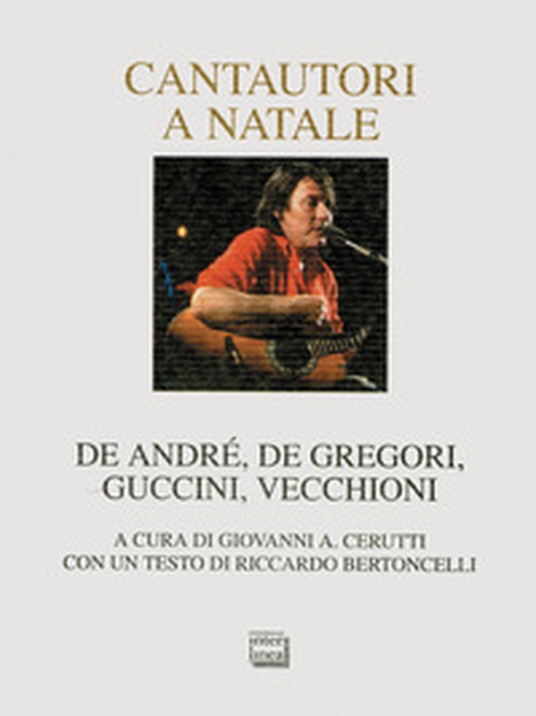De Gregori Natale.Cantautori A Natale De Andre De Gregori Guccini Vecchioni Librerie Coop Versione Brossura