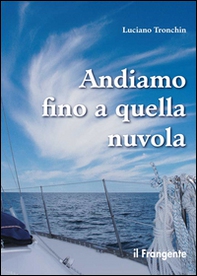 Andiamo fino a quella nuvola. Di vela, di mare, di jazz in un piccolo racconto - Librerie.coop Andiamo fino a quella nuvola. Di vela, di mare, di jazz in un piccolo racconto - Librerie.coop