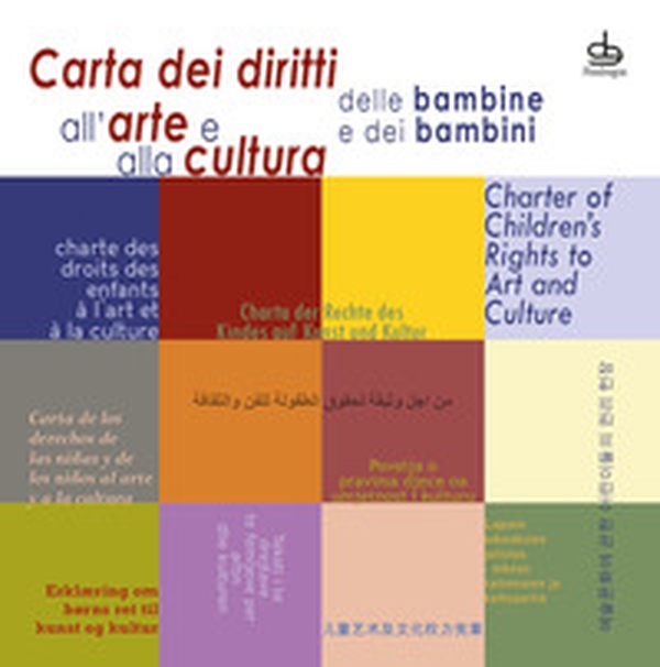 Carta dei diritti all'arte e alla cultura delle bambine e dei bambini. Ediz. multilingue - Librerie.coop Carta dei diritti all'arte e alla cultura delle bambine e dei bambini. Ediz. multilingue - Librerie.coop