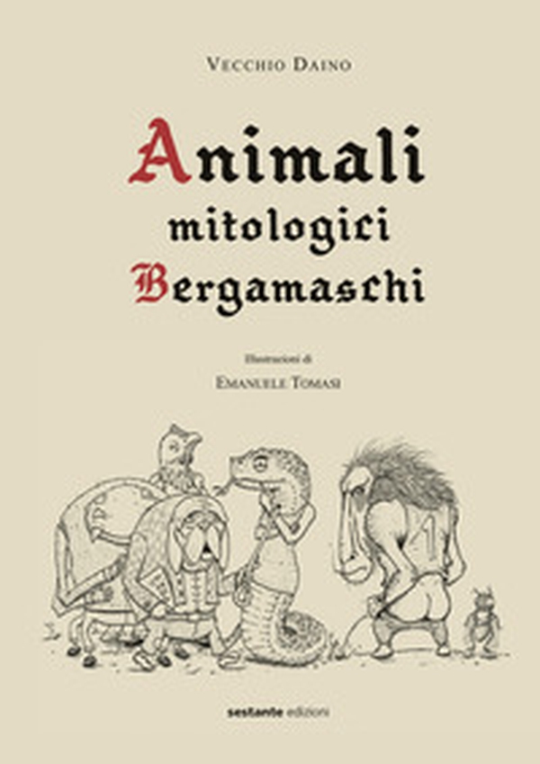 Animali mitologici bergamaschi - Vol. 1 - Librerie.coop