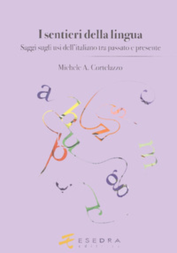 I sentieri della lingua. (Saggi sugli usi dell'italiano tra passato e presente) - Librerie.coop I sentieri della lingua. (Saggi sugli usi dell'italiano tra passato e presente) - Librerie.coop