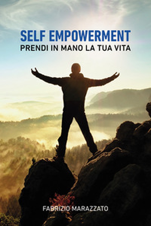 Self empowerment. Prendi in mano la tua vita - Librerie.coop Self empowerment. Prendi in mano la tua vita - Librerie.coop