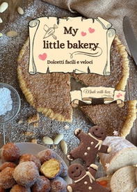 My little bakery. Dolcetti facili e veloci - Librerie.coop