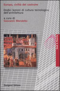 Europa, civiltà del costruire. Dodici lezioni di cultura tecnologica dell'architettura - Librerie.coop Europa, civiltà del costruire. Dodici lezioni di cultura tecnologica dell'architettura - Librerie.coop