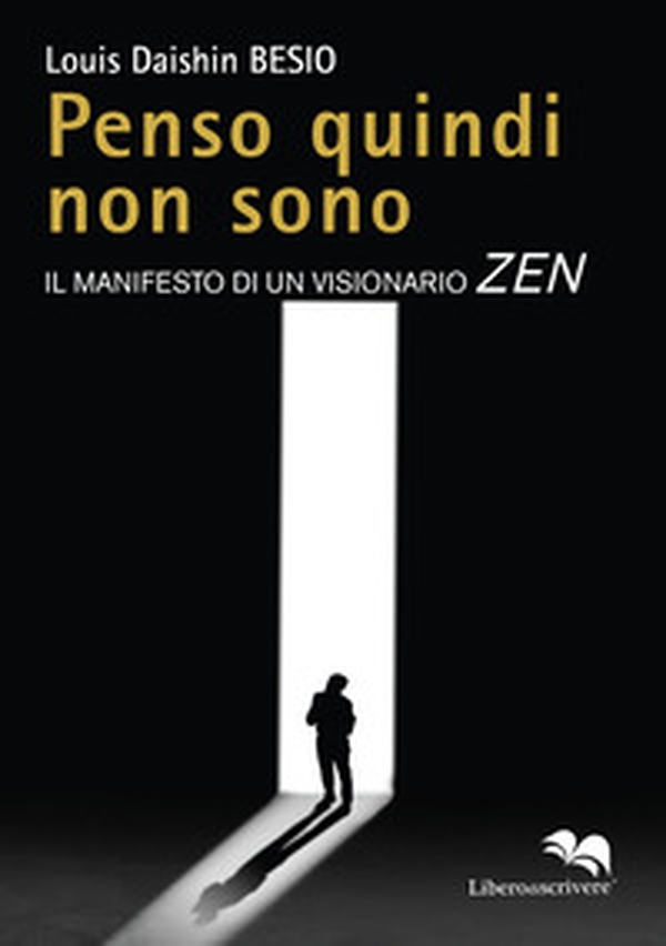 Penso quindi non sono. Il manifesto di un visionario Zen - Librerie.coop Penso quindi non sono. Il manifesto di un visionario Zen - Librerie.coop