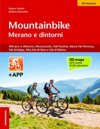 Mountainbike Merano e dintorni. Merano e dintorni, Monzoccolo, Val Passiria, Bassa Val Venosta, Val d'Adige, Alta Val di Non e Val d'Ultimo - Librerie.coop