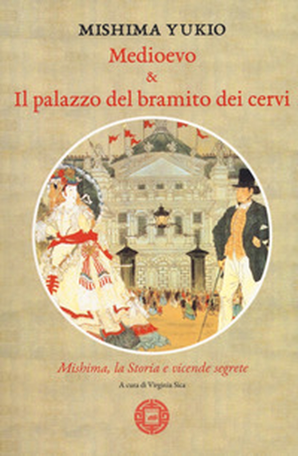 Medioevo & Il palazzo del bramito dei cervi. Mishima, la storia e vicende segrete - Librerie.coop Medioevo & Il palazzo del bramito dei cervi. Mishima, la storia e vicende segrete - Librerie.coop