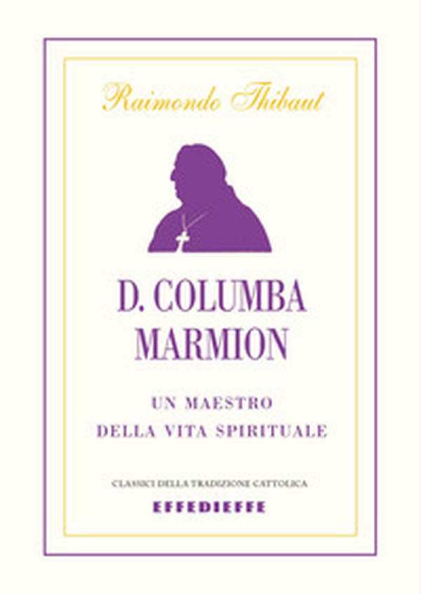 D. Columba Marmion. Un maestro della vita spirituale - Librerie.coop