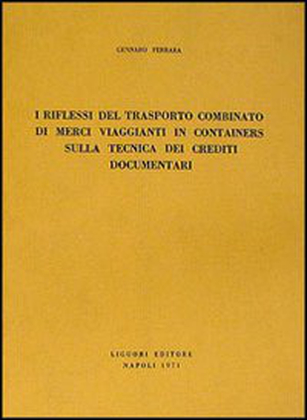 I riflessi del trasporto combinato di merci viaggianti in containers sulla tecnica dei crediti documentari - Librerie.coop I riflessi del trasporto combinato di merci viaggianti in containers sulla tecnica dei crediti documentari - Librerie.coop