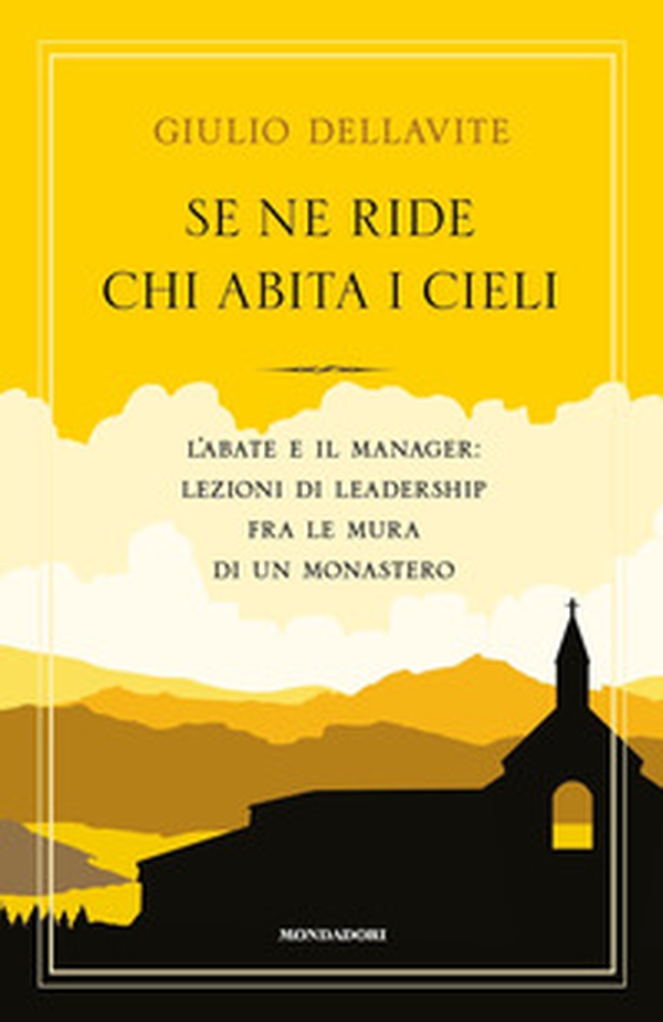 Se ne ride chi abita i cieli. L'abate e il manager: lezioni di leadership fra le mura di un monastero - Librerie.coop Se ne ride chi abita i cieli. L'abate e il manager: lezioni di leadership fra le mura di un monastero - Librerie.coop