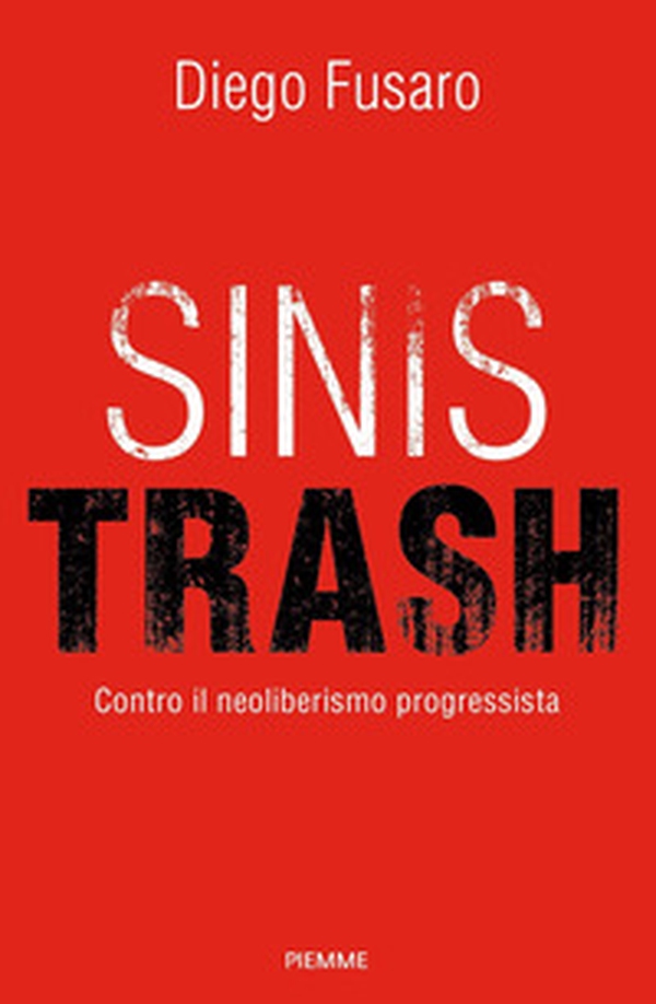 Sinistrash. Contro il neoliberalismo progressista - Librerie.coop Sinistrash. Contro il neoliberalismo progressista - Librerie.coop