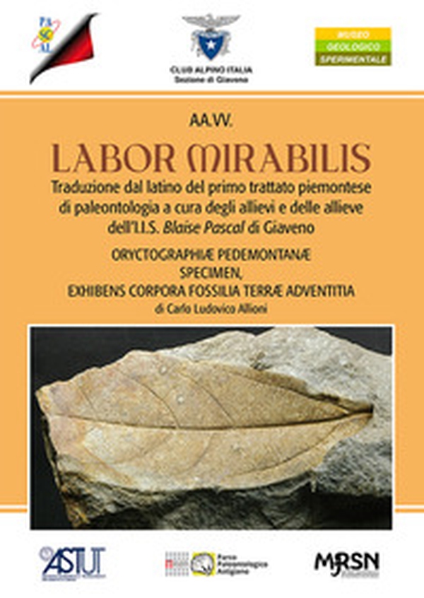 Labor mirabilis. Traduzione dal latino del primo trattato piemontese di paleontologia a cura degli allievi e delle allieve dell'I.I.S. Blaise Pascal di Giaveno - Librerie.coop Labor mirabilis. Traduzione dal latino del primo trattato piemontese di paleontologia a cura degli allievi e delle allieve dell'I.I.S. Blaise Pascal di Giaveno - Librerie.coop