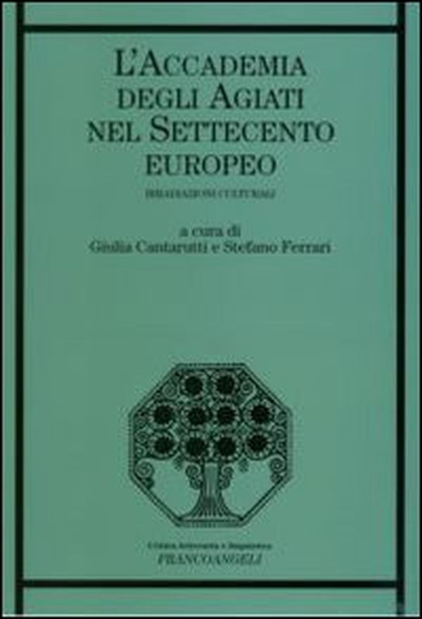 L'Accademia degli Agiati nel Settecento europeo. Irradiazioni culturali - Librerie.coop L'Accademia degli Agiati nel Settecento europeo. Irradiazioni culturali - Librerie.coop