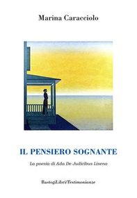 Il pensiero sognante. La poesia di Ada De Judicibus Lisena - Librerie.coop Il pensiero sognante. La poesia di Ada De Judicibus Lisena - Librerie.coop