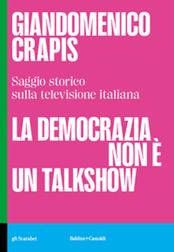 La democrazia non è un talkshow. Saggio storico sulla televisione italiana - Librerie.coop La democrazia non è un talkshow. Saggio storico sulla televisione italiana - Librerie.coop