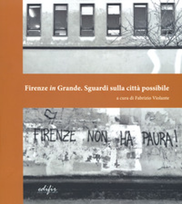 Firenze in grande. Sguardi sulla città possibile - Librerie.coop Firenze in grande. Sguardi sulla città possibile - Librerie.coop