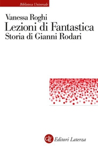 Lezioni di fantastica. Storia di Gianni Rodari - Librerie.coop