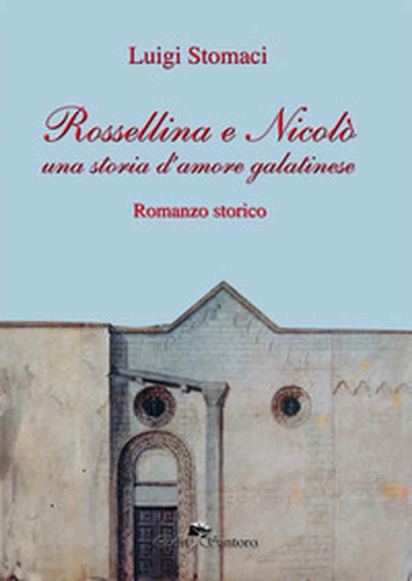Rossellina e Nicolò. Una storia d'amore galatinese - Librerie.coop Rossellina e Nicolò. Una storia d'amore galatinese - Librerie.coop
