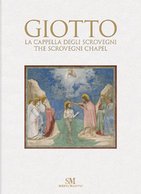 Giotto. La Cappella degli Scrovegni-Giotto. The Scrovegni Chapel - Librerie.coop Giotto. La Cappella degli Scrovegni-Giotto. The Scrovegni Chapel - Librerie.coop