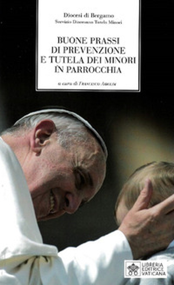 Buone prassi di prevenzione e tutela dei minori in parrocchia - Librerie.coop Buone prassi di prevenzione e tutela dei minori in parrocchia - Librerie.coop
