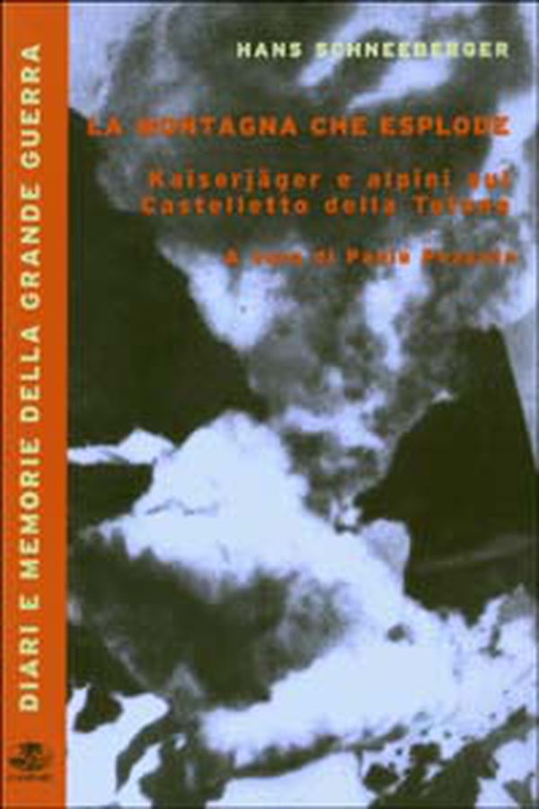 La montagna che esplode. Kaiserjäger e alpini sul Castelletto della Tofana - Librerie.coop La montagna che esplode. Kaiserjäger e alpini sul Castelletto della Tofana - Librerie.coop