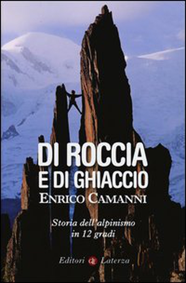 Di roccia e di ghiaccio. Storia dell'alpinismo in 12 gradi - Librerie.coop Di roccia e di ghiaccio. Storia dell'alpinismo in 12 gradi - Librerie.coop