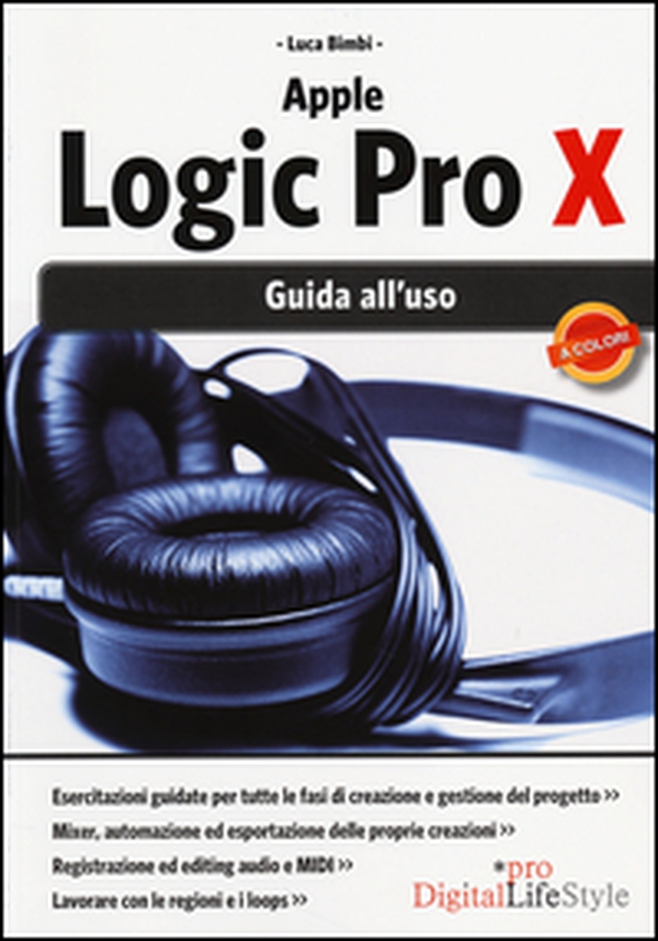 Apple Logic Pro X. Guida all'uso - Librerie.coop Apple Logic Pro X. Guida all'uso - Librerie.coop