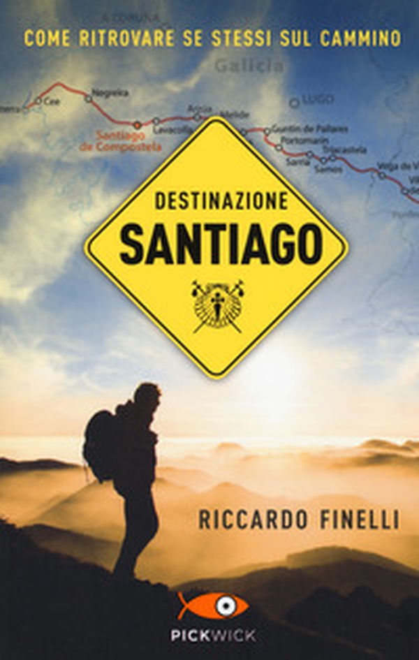 Destinazione Santiago. Come ritrovare se stessi sul Cammino - Librerie.coop Destinazione Santiago. Come ritrovare se stessi sul Cammino - Librerie.coop