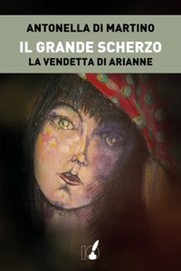 Il grande scherzo. La vendetta di Arianne - Librerie.coop Il grande scherzo. La vendetta di Arianne - Librerie.coop