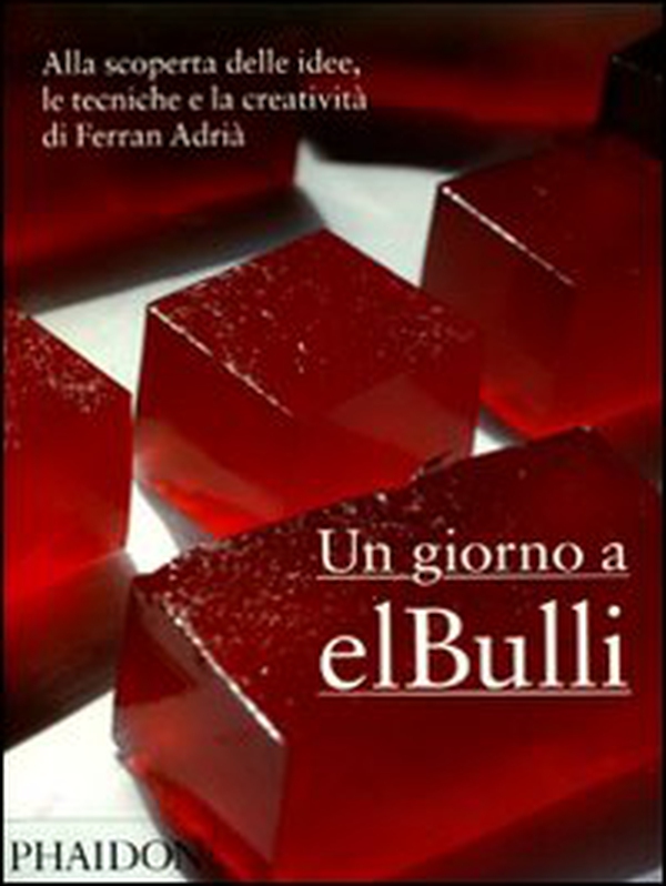 Un giorno a elBulli. Alla scoperta delle idee, le tecniche e la creatività di Ferran Adrià - Librerie.coop Un giorno a elBulli. Alla scoperta delle idee, le tecniche e la creatività di Ferran Adrià - Librerie.coop