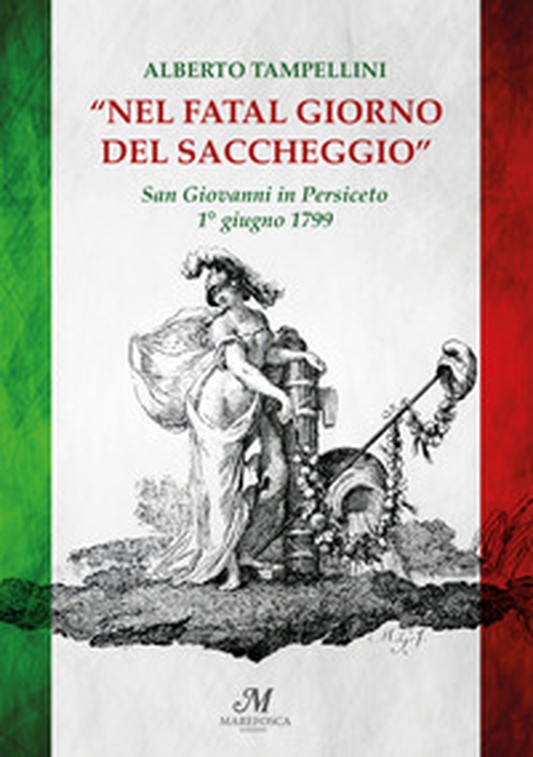 Nel fatal giorno del saccheggio. San Giovanni in Persiceto 1° giugno 1799 - Librerie.coop Nel fatal giorno del saccheggio. San Giovanni in Persiceto 1° giugno 1799 - Librerie.coop