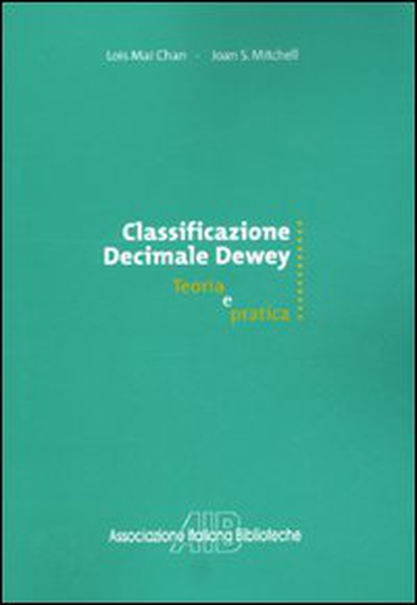Classificazione decimale Dewey. Teoria e pratica - Librerie.coop Classificazione decimale Dewey. Teoria e pratica - Librerie.coop