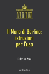 Il Muro di Berlino: istruzioni per l'uso - Librerie.coop