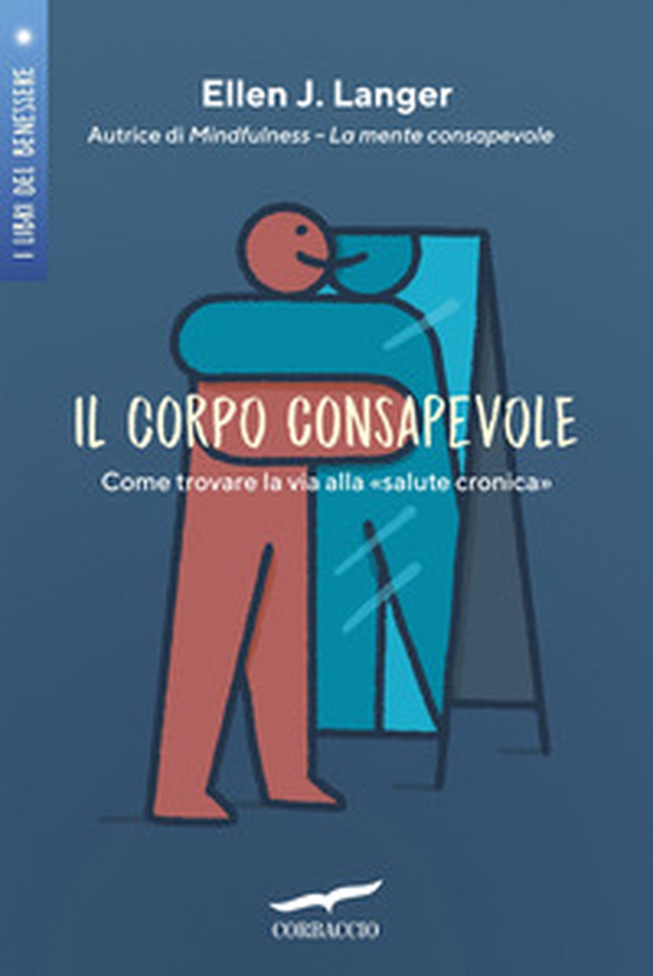 Il corpo consapevole. Come trovare la via alla «salute cronica» - Librerie.coop Il corpo consapevole. Come trovare la via alla «salute cronica» - Librerie.coop