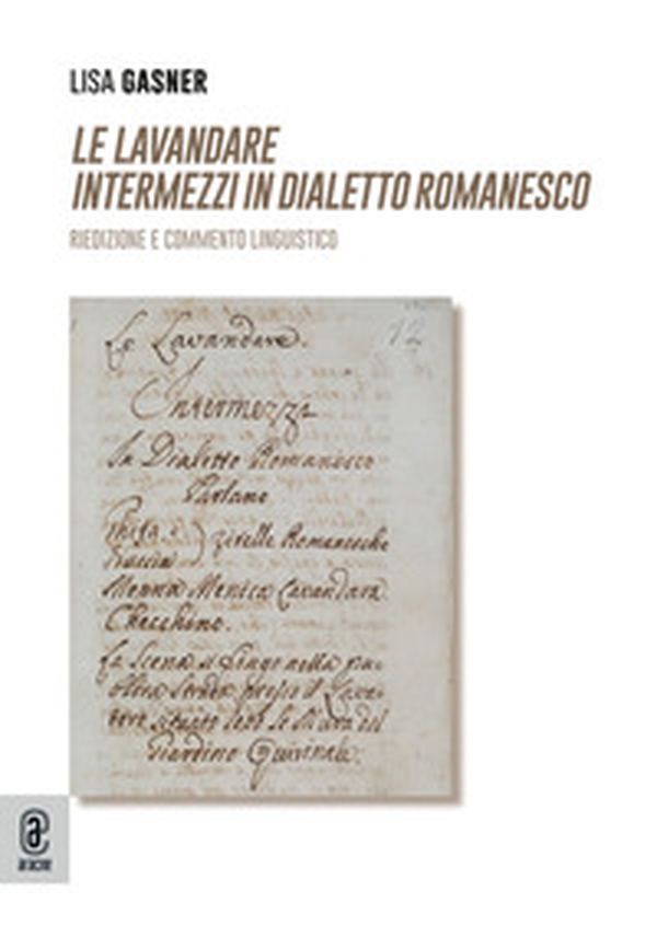Le Lavandare. Intermezzi in dialetto romanesco. Riedizione e commento linguistico - Librerie.coop