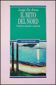 Il mito del Nord. Tradizioni classiche e medievali - Librerie.coop