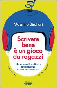 Scrivere bene è un gioco da ragazzi. Un corso di scrittura avventuroso come un romanzo - Librerie.coop Scrivere bene è un gioco da ragazzi. Un corso di scrittura avventuroso come un romanzo - Librerie.coop