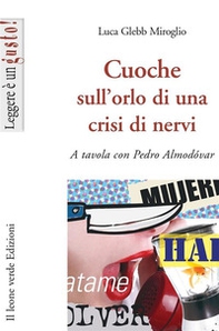 Cuoche sull'orlo di una crisi di nervi. A tavola con Pedro Almodóvar - Librerie.coop