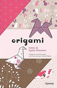 Origami. 75 fogli di carta da origami con le istruzioni per creare 25 figure - Librerie.coop