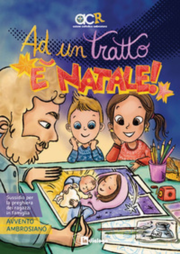 Ad un tratto è Natale! Sussidio per la preghiera dei ragazzi in famiglia. Avvento - Librerie.coop