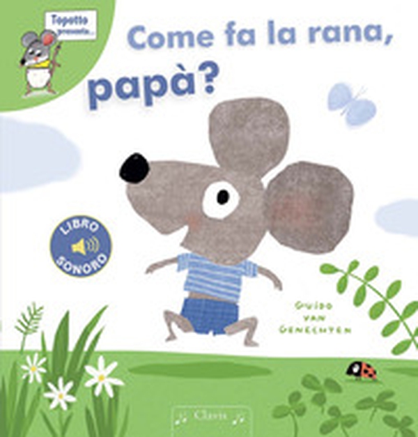 Come fa la rana, papà? - Librerie.coop Come fa la rana, papà? - Librerie.coop