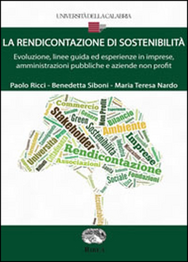 La rendicontazione di sostenibilità. Evoluzione, linee guida ed esperienze in imprese, amministrazioni pubbliche e aziende non profit - Librerie.coop La rendicontazione di sostenibilità. Evoluzione, linee guida ed esperienze in imprese, amministrazioni pubbliche e aziende non profit - Librerie.coop
